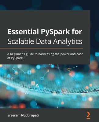 Kniha Essential PySpark for Scalable Data Analytics Sreeram Nudurupati