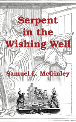 Knjiga Serpent in the Wishing Well Samuel L. McGinley
