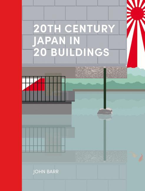 Carte 20th Century Japan in 20 Buildings John Barr