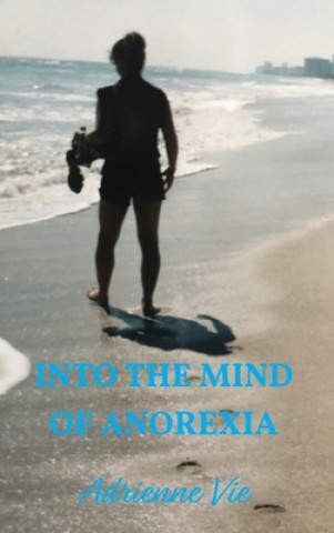 Buch Into the Mind of Anorexia Adrienne Vie