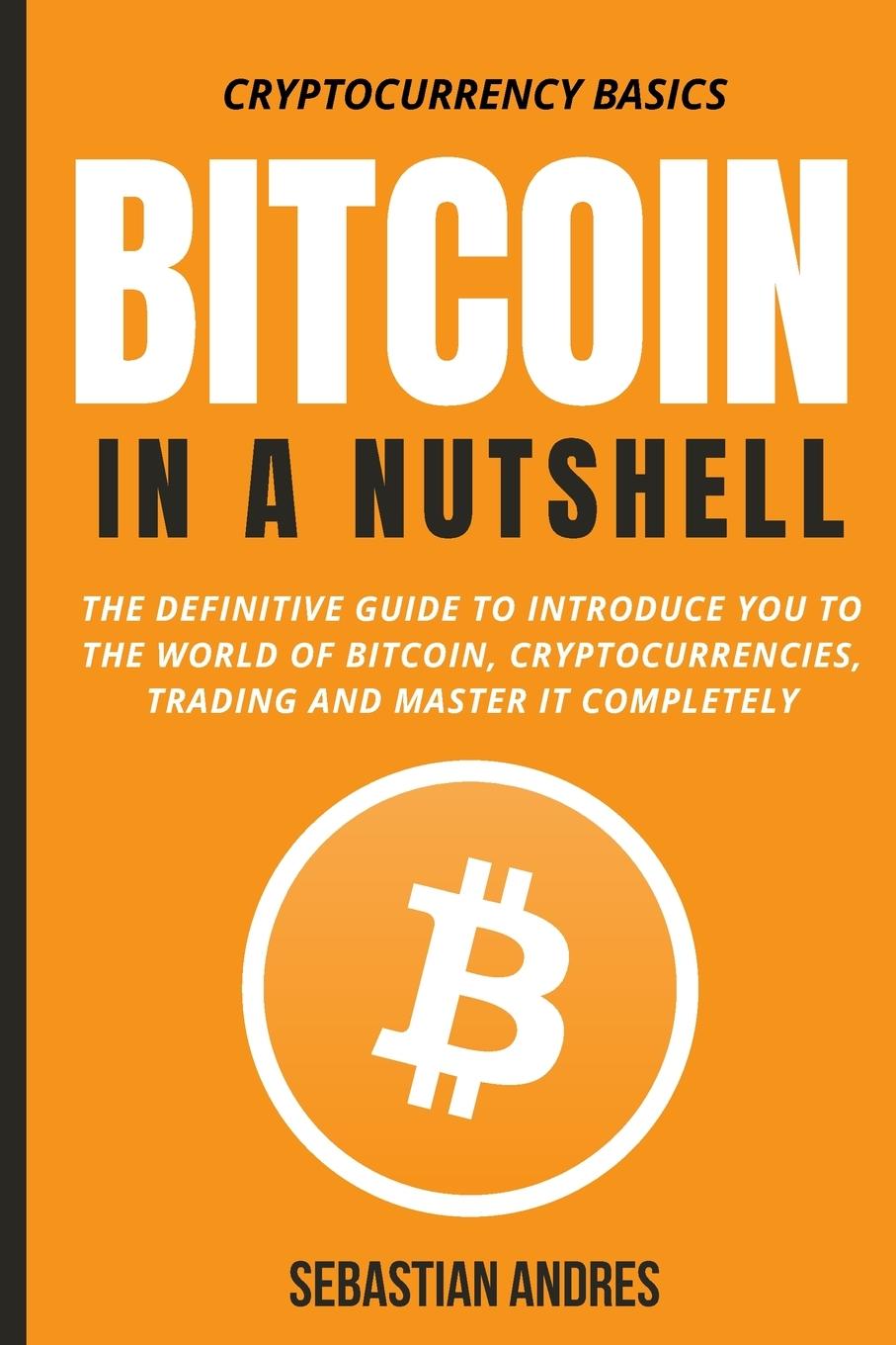 Knjiga Bitcoin in a Nutshell Sebastian Andres