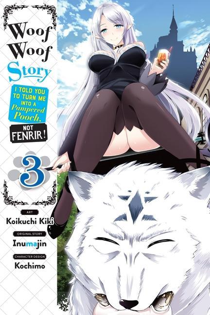 Kniha Woof Woof Story: I Told You to Turn Me Into a Pampered Pooch, Not Fenrir!, Vol. 3 (manga) Inumajin