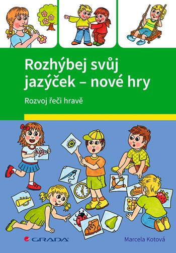 Książka Rozhýbej svůj jazýček - nové hry Marcela Kotová