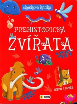 Könyv Prehistorická zvířata okénková knížka neuvedený autor