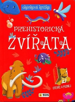 Kniha Prehistorická zvířata okénková knížka neuvedený autor