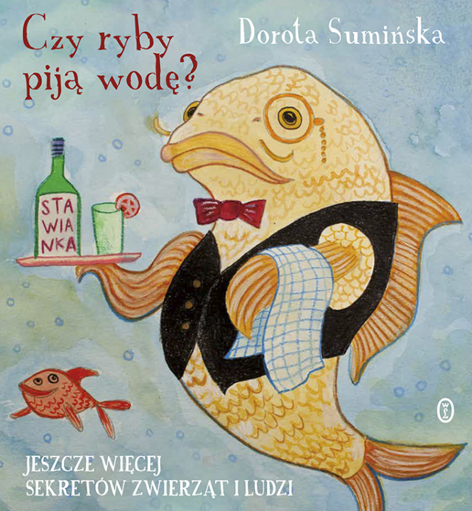 Kniha Czy ryby piją wodę? Jeszcze więcej sekretów zwierząt i ludzi Dorota Sumińska
