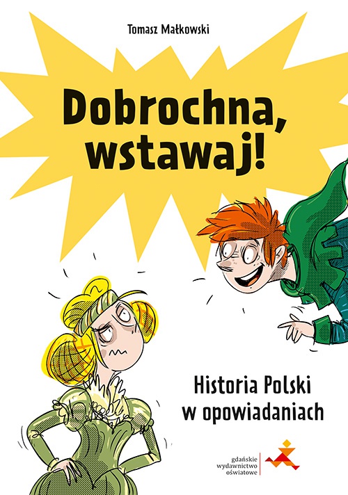 Kniha Dobrochna, wstawaj! Historia Polski w opowiadaniach Tomasz Małkowski