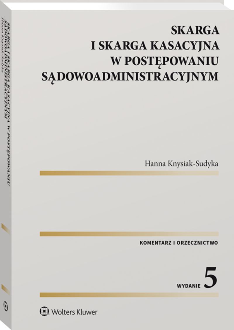 Book Skarga i skarga kasacyjna w postępowaniu sądowoadministracyjnym Hanna Knysiak-Sudyka