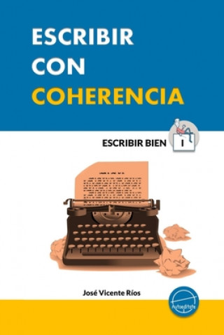 Könyv Escribir con coherencia Jose Vicente Rios