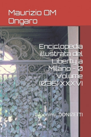 Kniha Enciclopedia illustrata del Liberty a Milano - 0 Volume (036) XXXVI Maurizio Om Ongaro