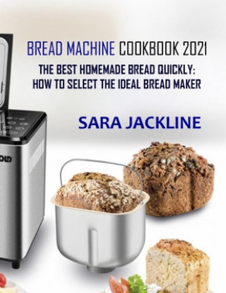 Kniha Bread Machine Cookbook 2021 Sara Jackline