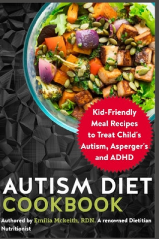 Kniha Autism Diet Cookbook Emilia McKeith Rdn
