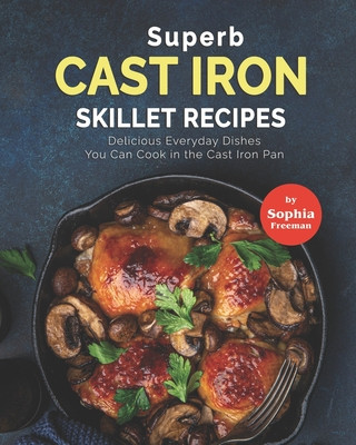 Carte Superb Cast Iron Skillet Recipes Sophia Freeman