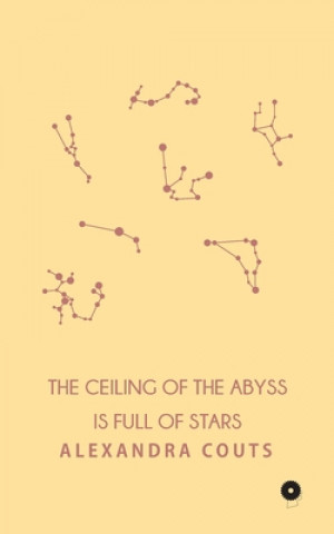 Könyv Ceiling of the Abyss is Full of Stars Alexandra Couts