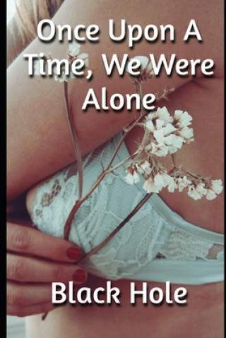 Knjiga Once Upon A Time, We Were Alone Black Hole