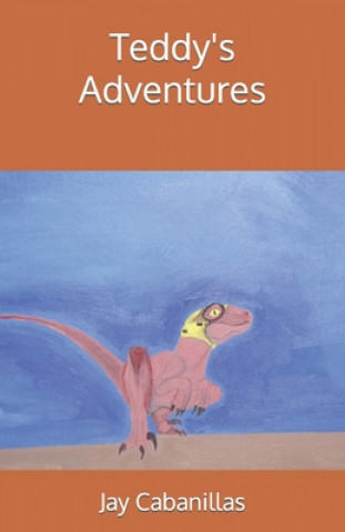 Knjiga Teddy's Adventures Jay F Cabanillas