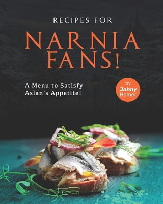 Könyv Recipes for Narnia Fans! Johny Bomer