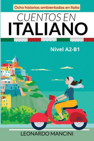 Könyv Cuentos en Italiano Nivel A2-B1 Leonardo Mancini