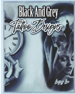Könyv Black And Grey Tattoo Designs Leezey Lee