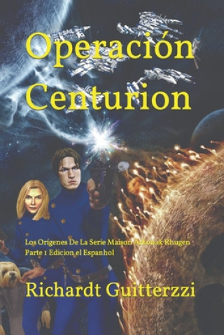 Knjiga Operacion Centurion Richardt Guitterzzi