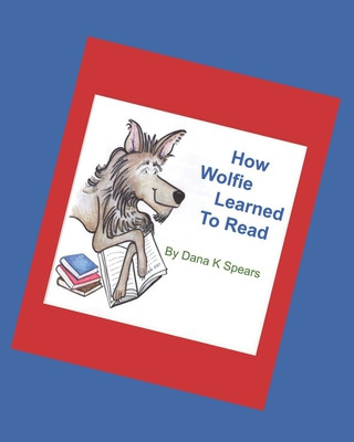 Książka How Wolfie Learned To Read Dana K Spears