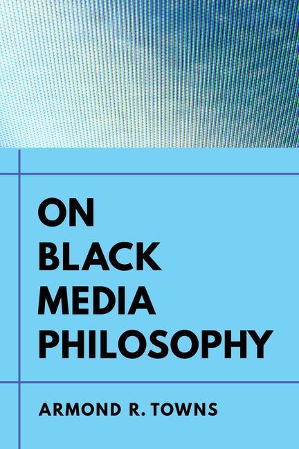 Knjiga On Black Media Philosophy Armond R. Towns