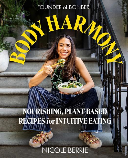Carte Body Harmony: Nourishing, Plant-Based Recipes for Intuitive Eating 