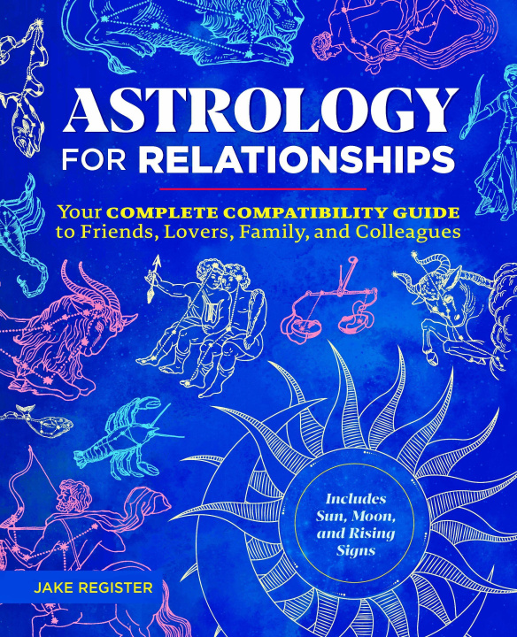 Libro Astrology for Relationships: Your Complete Compatibility Guide to Friends, Lovers, Family, and Colleagues Jake Register