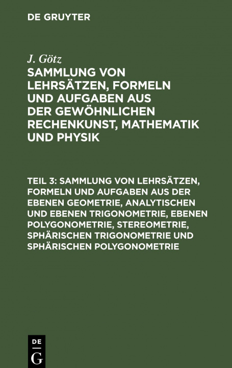 Kniha Sammlung von Lehrsatzen, Formeln und Aufgaben aus der ebenen Geometrie, analytischen und ebenen Trigonometrie, ebenen Polygonometrie, Stereometrie, sp 