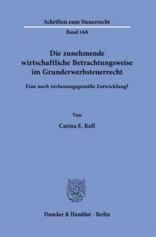 Kniha Die zunehmende wirtschaftliche Betrachtungsweise im Grunderwerbsteuerrecht. 