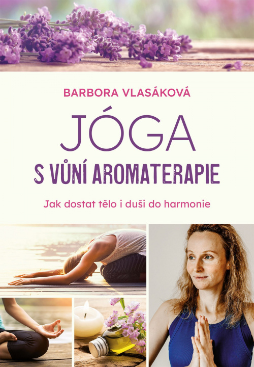 Książka Jóga s vůní aromaterapie Barbora Vlasáková