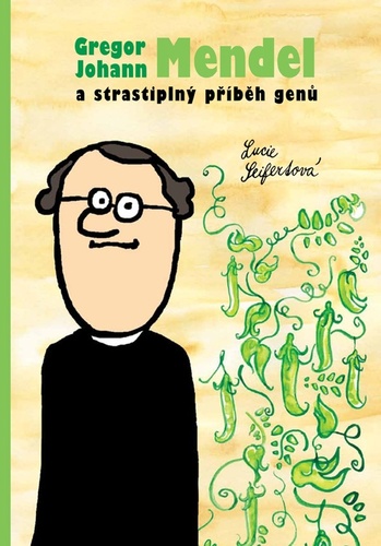 Könyv Gregor Johann Mendel a strastiplný příběh genů Lucie Seifertová