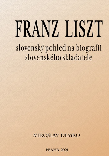 Książka Franz Liszt – slovenský pohled na biografii slovenského skladatele Miroslav Demko