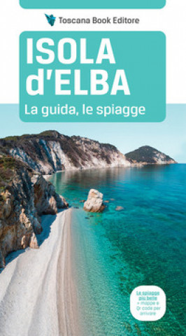 Carte Isola d'Elba. La guida, le spiagge Maurizio Bardi
