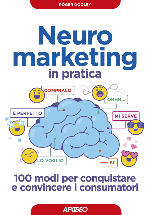 Kniha Neuromarketing in pratica. 100 modi per conquistare e convincere i consumatori Roger Dooley