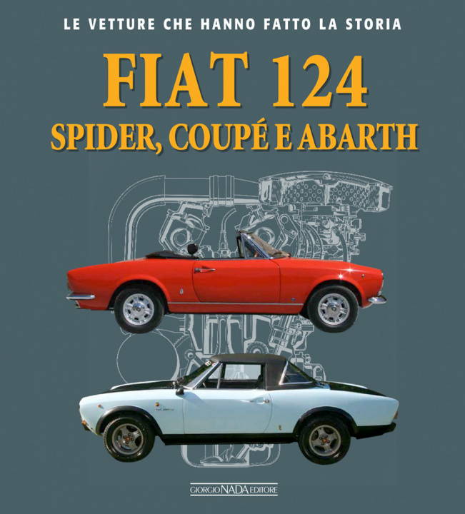 Könyv Fiat 124 Spider, Coupé e Abarth Gaetano Derosa