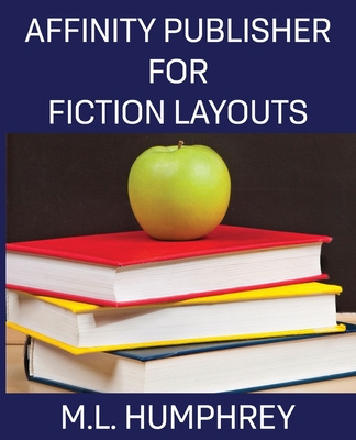 Könyv Affinity Publisher for Fiction Layouts 