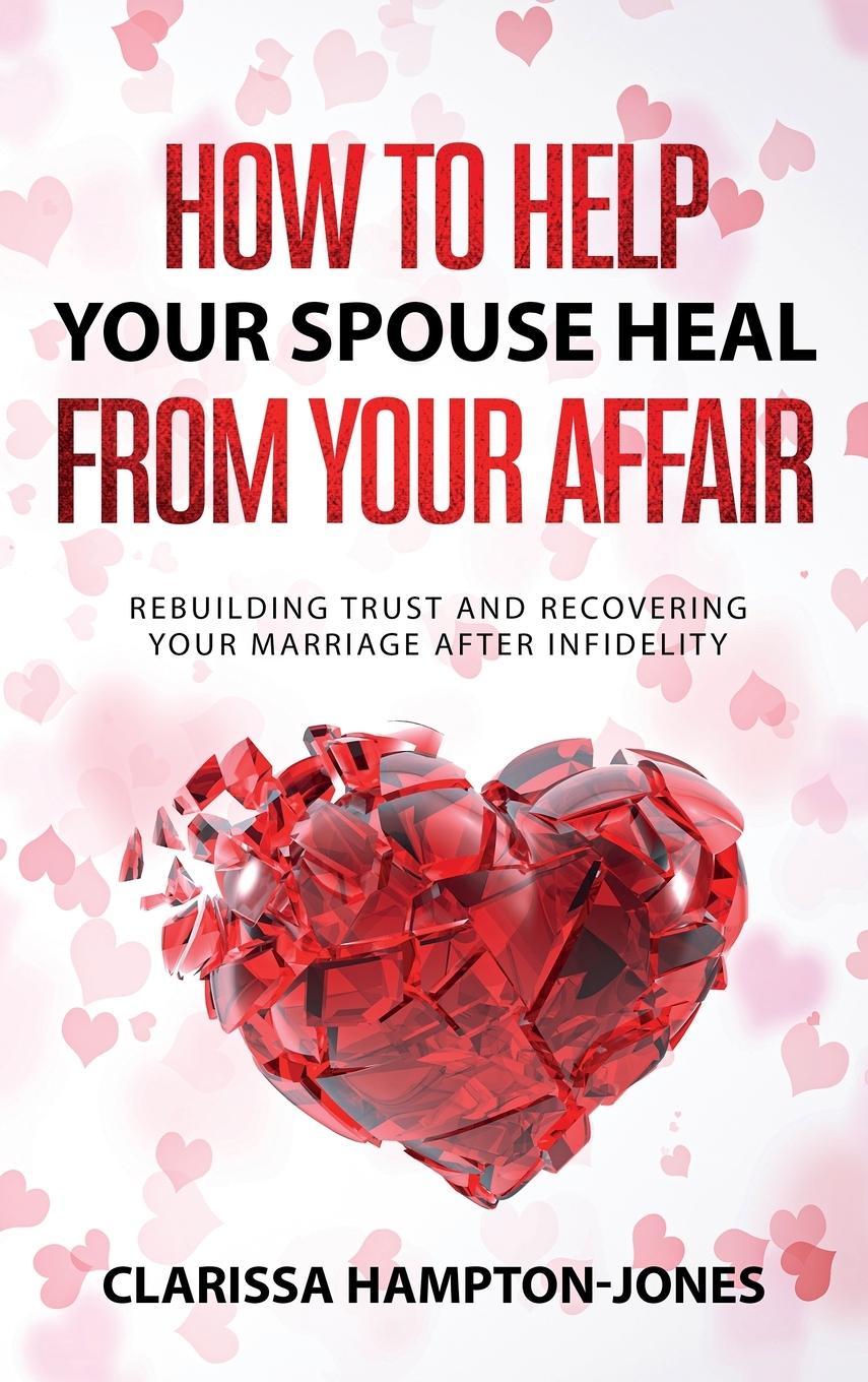 Carte How to Help Your Spouse Heal From Your Affair 