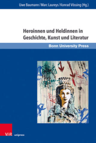 Kniha Heroinnen und Heldinnen in Geschichte, Kunst und Literatur Marc Laureys