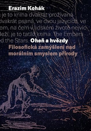 Kniha Oheň a hvězdy Erazim Kohák