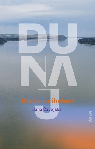 Carte Dunaj – Rieka príbehov Jana Čavojská
