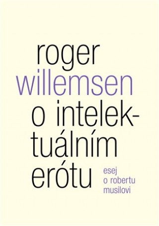 Книга O intelektuálním erótu Roger Willemsen