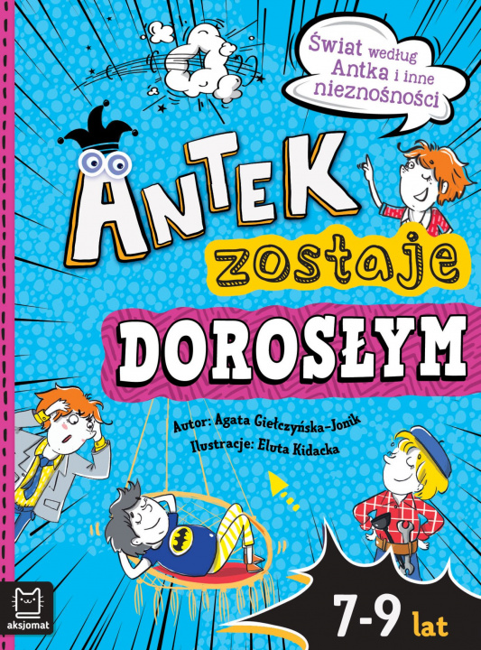 Knjiga Antek zostaje dorosłym. Świat według Antka i inne nieznośności Agata Giełczyńska-Jonik