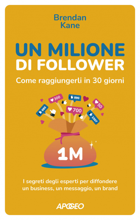 Kniha milione di follower. Come raggiungerli in 30 giorni. I segreti degli esperti per diffondere un business, un messaggio, un brand Brendan Kane