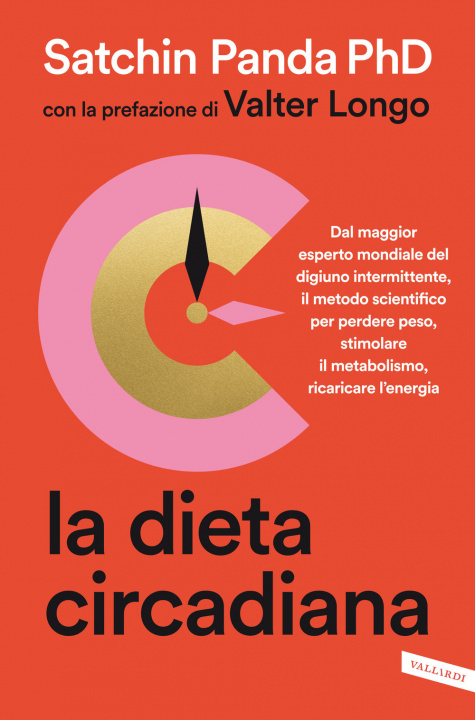 Book dieta circadiana. Dal maggior esperto mondiale del digiuno intermittente, il metodo scientifico per perdere peso, stimolare il metabolismo, ricaricare Satchin Panda