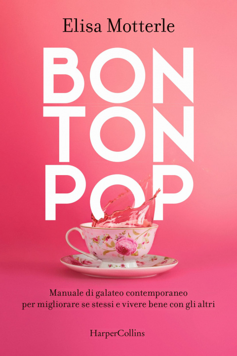 Книга Bon ton pop. Manuale di galateo contemporaneo per migliorare se stessi e vivere bene con gli altri Elisa Motterle