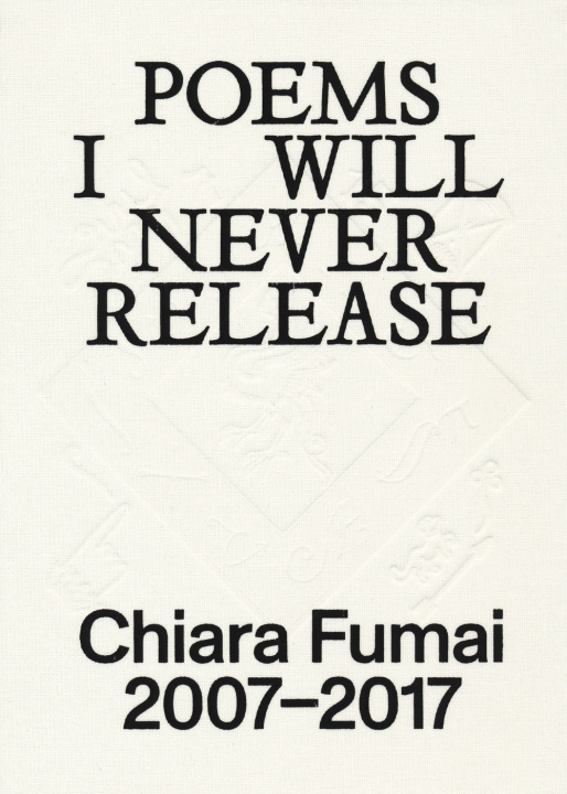 Kniha Chiara Fumai. Poems I will never release. Ediz. italiana e inglese 