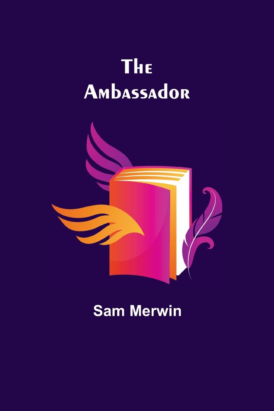 Книга Ambassador Sam Merwin