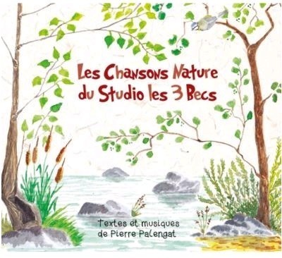 Audio CHANSONS NATURE DU STUDIO LES 3 BECS PALENGAT