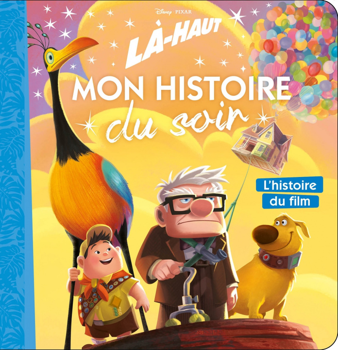 Könyv LÀ-HAUT - Mon Histoire du Soir - L'histoire du film - Disney Pixar 